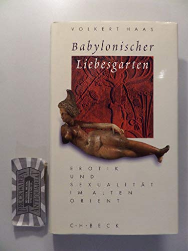 9783406453434: Babylonischer Liebesgarten: Erotik und Sexualitt im Alten Orient