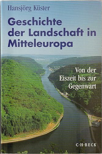 Stock image for Geschichte der Landschaft in Mitteleuropa. Sonderausgabe: Von der Eiszeit bis zur Gegenwart for sale by medimops