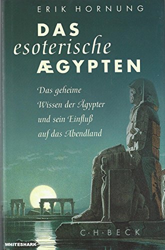 9783406453601: Das esoterische Ägypten: Das geheime Wissen der Ägypter und sein Einfluss auf das Abendland (German Edition)