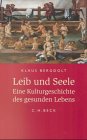 9783406454264: Leib und Seele : eine Kulturgeschichte des gesunden Lebens.