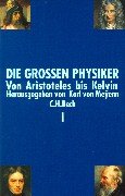 9783406454813: Die groen Physiker, 2 Bde., Sonderausgabe, Bd.1, Von Aristoteles bis Kelvin