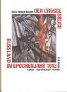 Der große Bruch - Rußland im Epochejahr 1913. Kultur, Gesellschaft, Politik. Mit 231 Abbildungen. - Ingold, Felix Philipp