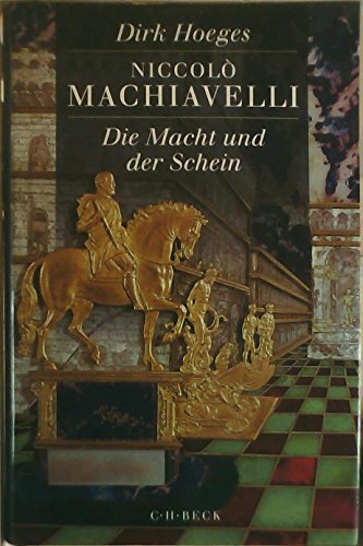 Niccolò Machiavelli. Die Macht und der Schein. - Hoeges, Dirk