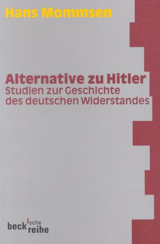 9783406459139: Alternative zu Hitler: Studien zur Geschichte des deutschen Widerstandes (Beck'sche Reihe)