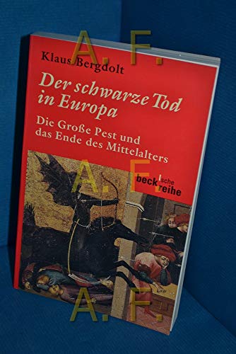 Der schwarze Tod in Europa: Die Große Pest und das Ende des Mittelalters - Bergdolt, Klaus