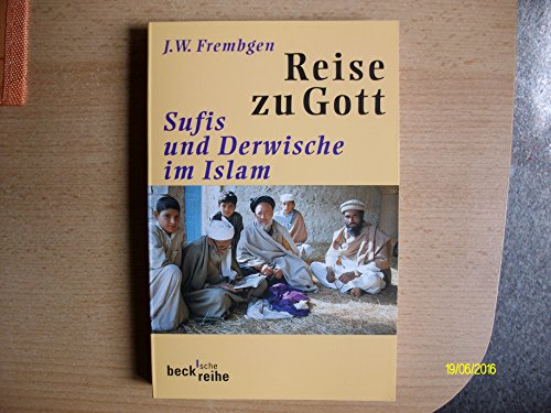 Reise zu Gott. Sufis und Derwische im Islam. - Frembgen, Jürgen Wasim