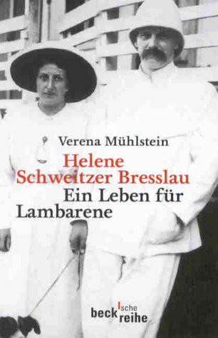 Helene Schweitzer Bresslau: Ein Leben für Lambarene - Mühlstein, Verena