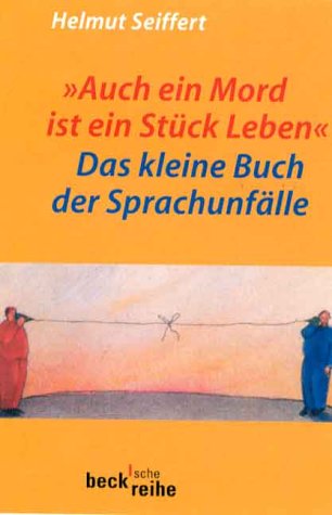 Stock image for "Auch ein Mord ist ein Stück Leben": Das kleine Buch der Sprachunfälle for sale by WorldofBooks