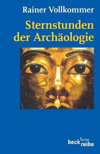 Beispielbild fr Sternstunden der Archäologie (Beck'sche Reihe)21. September 2000 von Rainer Vollkommer zum Verkauf von Nietzsche-Buchhandlung OHG