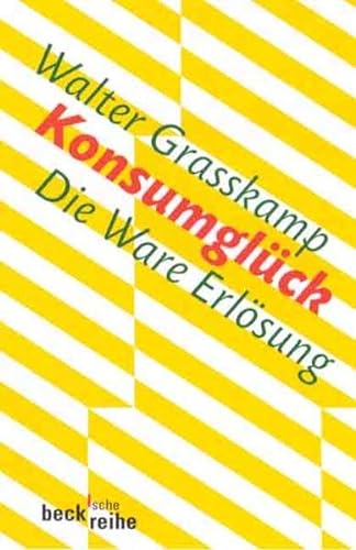 Stock image for Konsumglck. Die Ware Erlsung. for sale by medimops