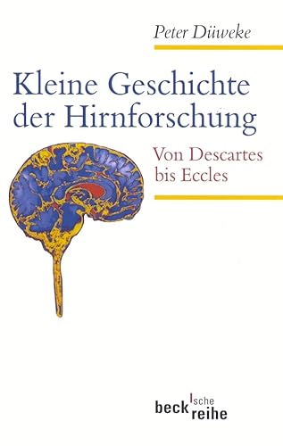 Kleine Geschichte der Hirnforschung Von Descartes bis Eccles - Düweke, Peter