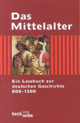 Beispielbild fr Das Mittelalter Ein Lesebuch zur deutschen Geschichte 800-1500 zum Verkauf von Antiquariat Glatzel Jrgen Glatzel