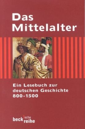 Stock image for Das Mittelalter: Ein Lesebuch zur deutschen Geschichte 800 - 1500 for sale by medimops