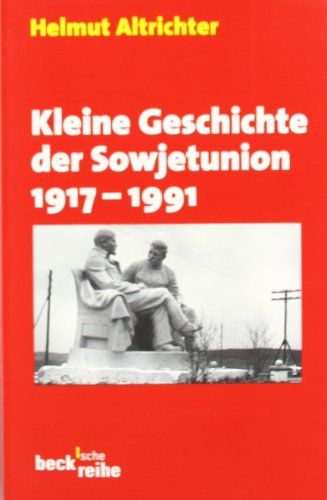 Kleine Geschichte der Sowjetunion 1917 - 1991. (9783406459702) by Altrichter, Helmut