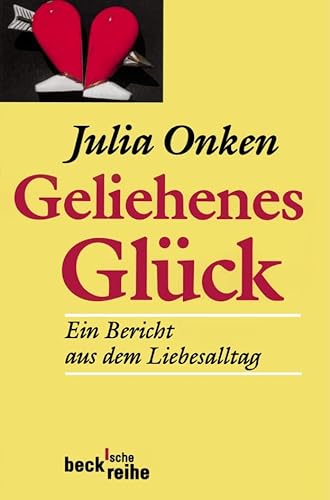 Stock image for Geliehenes Glück: Ein Bericht aus dem Liebesalltag [Taschenbuch] von Onken, Julia for sale by Nietzsche-Buchhandlung OHG