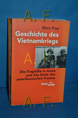 Geschichte des Vietnamkriegs: Die Tragödie in Asien und das Ende des amerikanischen Traums - Frey, Marc