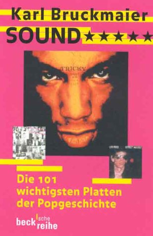 Sound*****. Die 101 wichtigsten Platten der Popgeschichte. - (=Beck'sche Reihe, bsr 1293). - Bruckmaier, Karl