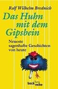 Das Huhn mit dem Gipsbein: Neueste sagenhafte Geschichten von heute