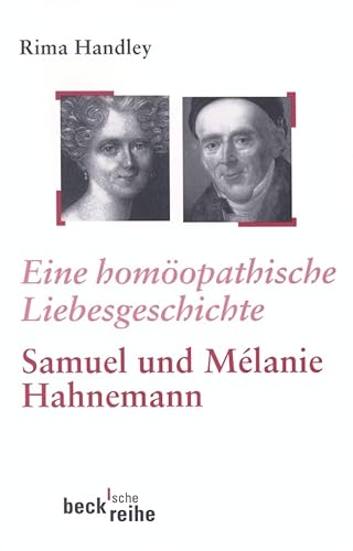 9783406459917: Eine homopathische Liebesgeschichte: Das Leben von Samuel und Melanie Hahnemann: 1131