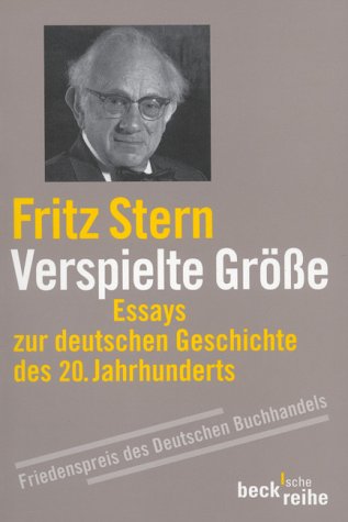 Verspielte Größe. Essays zur deutschen Geschichte des 20. Jahrhunderts - Stern, Fritz