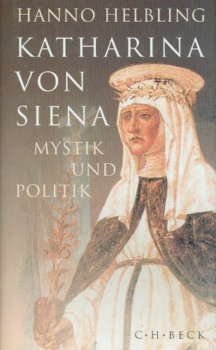 Katharina von Siena - Mystik und Politik. - Helbling, Hanno
