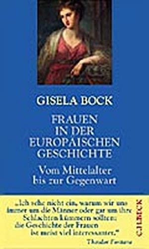 Frauen in der europäischen Geschichte. [Neubuch] Vom Mittelalter bis zur Gegenwart. - Bock, Gisela