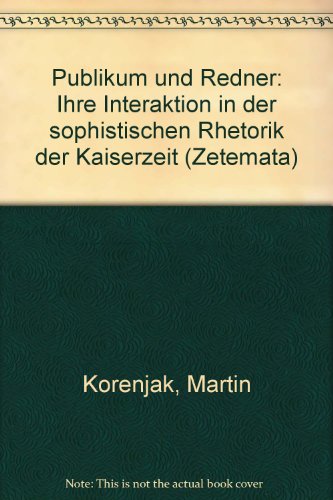 9783406462177: Publikum und Redner: Ihre Interaktion in der sophistischen Rhetorik der Kaiserzeit (Zetemata)