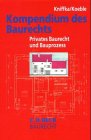 Stock image for Kompendium des Baurechts. : Privates Baurecht und Bauprozess. for sale by Buchpark