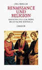 Renaissance und Religion. Die Kunst des Glauben im Zeitalter Raphaels. - Traeger, Jörg