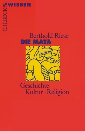 Die Maya: Geschichte, Kultur, Religion - Riese, Berthold