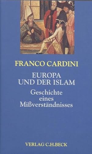 Beispielbild fr Europa und der Islam. Geschichte eines Miverstndnisses. zum Verkauf von Antiquariat Kai Gro