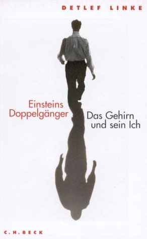 Einsteins DoppelgaÌˆnger: Das Gehirn and sein Ich (German Edition) (9783406467103) by Linke, Detlef