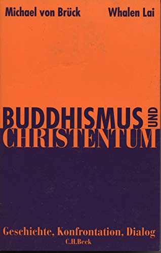 Buddhismus und Christentum. Sonderausgabe. Geschichte, Konfrontation, Dialog. (9783406467967) by BrÃ¼ck, Michael Von; Lai, Whalen