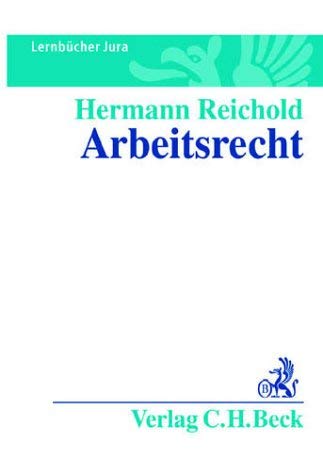Arbeitsrecht: Lernbuch nach Anspruchsgrundlagen - Hermann Reichold