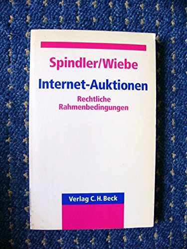 Internet- Auktionen. Rechtliche Rahmenbedingungen. (9783406470561) by Bizer, Johann; Ernst, Stefan; Mankowski, Peter; Spindler, Gerald; Wiebe, Andreas