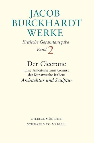 9783406471568: Jacob Burckhardt Werke: Werke, 27 Bde., Bd.2, Der Cicerone, Architektur und Sculptur: Band 2