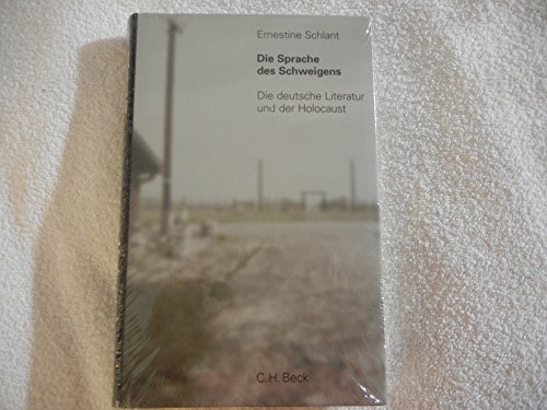 Die Sprache des Schweigens: Die deutsche Literatur und der Holocaust - Schlant, Ernestine und Holger Fliessbach