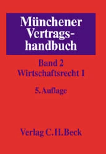 Stock image for MNCHENER VERTRAGSHANDBUCH. Band 2: Wirtschaftsrecht I / 1 for sale by HJP VERSANDBUCHHANDLUNG