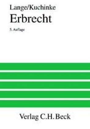 Erbrecht. Ein Lehrbuch. (9783406472534) by Kuchinke, Kurt; Lange, Heinrich