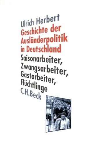 9783406474774: Geschichte der Auslnderpolitik in Deutschland: Saisonarbeiter, Zwangsarbeiter, Gastarbeiter, Flchtlinge