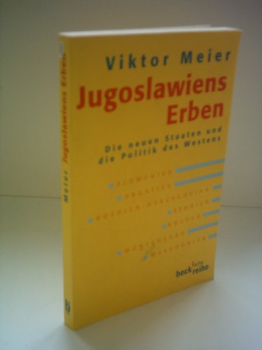 9783406475634: Jugoslawiens Erben: Die neuen Staaten und die Politik des Westens (Beck'sche Reihe)