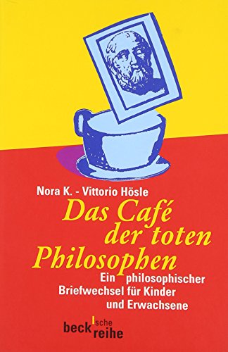 9783406475740: Das Cafe der toten Philosophen: Ein philosophischer Briefwechsel fr Kinder und Erwachsene: 1448