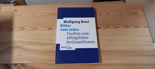 Bilder vom Juden : Studien zum alltäglichen Antisemitismus. Beck'sche Reihe ; 1449 - Benz, Wolfgang