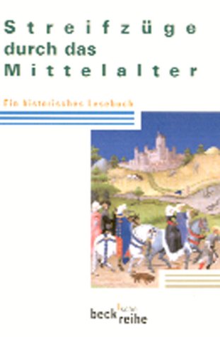 Stock image for Streifzüge durch das Mittelalter. Ein historisches Lesebuch. von Beck, Rainer for sale by Nietzsche-Buchhandlung OHG