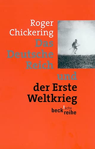 Das Deutsche Reich und der Erste Weltkrieg (Beck'sche Reihe) - Roger Chickering
