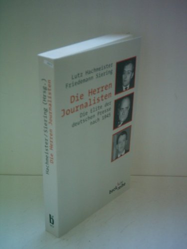 Die Herren Journalisten. Die Elite der deutschen Presse nach 1945. (9783406475979) by Hachmeister, Lutz; Siering, Friedemann