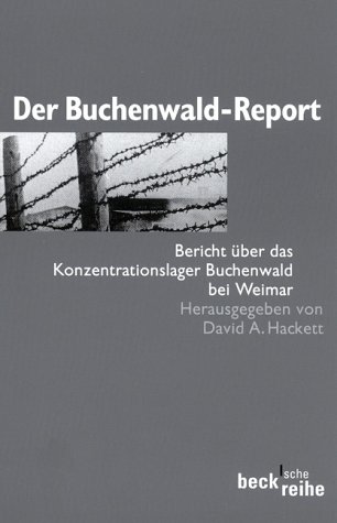 Der Buchenwald-Report. Bericht über das Konzentrationslager Buchenwald bei Weimar. - Hackett, David A.