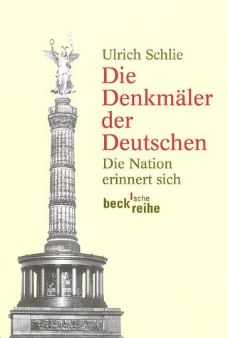 Die Denkmäler der Deutschen. Die Nation erinnert sich.