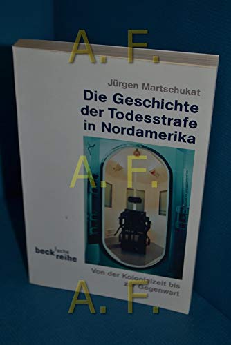 9783406476112: Die Geschichte der Todesstrafe in Nordamerika: Von der Kolonialzeit bis zur Gegenwart: 1471