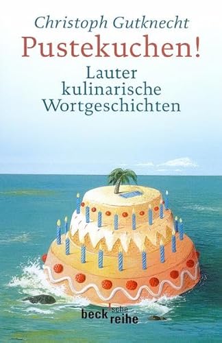 Beispielbild fr Pustekuchen! Lauter kulinarische Wortgeschichten von Christoph Gutknecht von C.H. Beck Verlag (September 2002) zum Verkauf von Nietzsche-Buchhandlung OHG